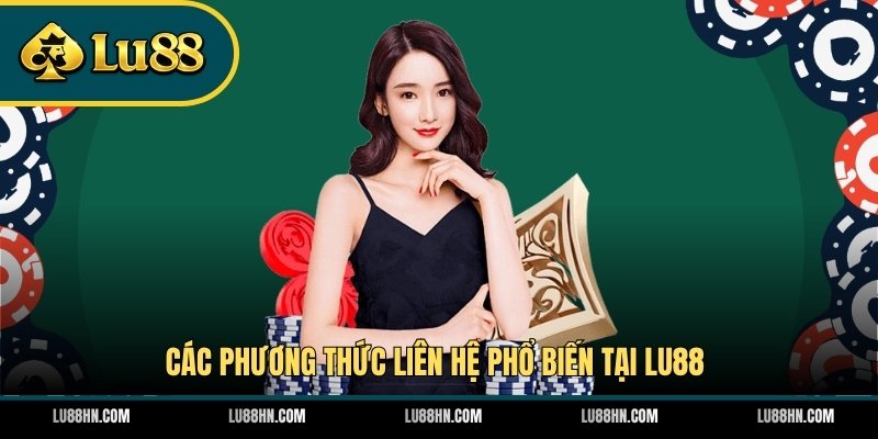 Các phương thức liên hệ phổ biến tại LU88Các phương thức liên hệ phổ biến tại LU88