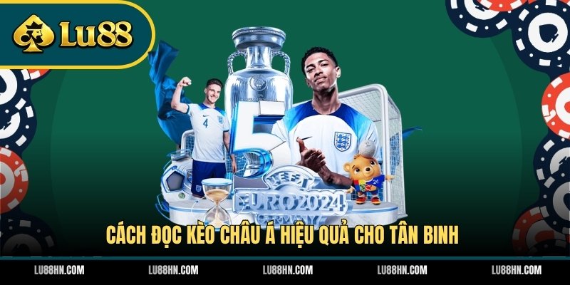 Cách đọc kèo châu Á hiệu quả cho tân binh