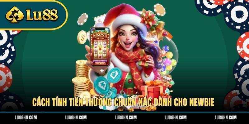 Cách tính tiền thưởng chuẩn xác dành cho newbie