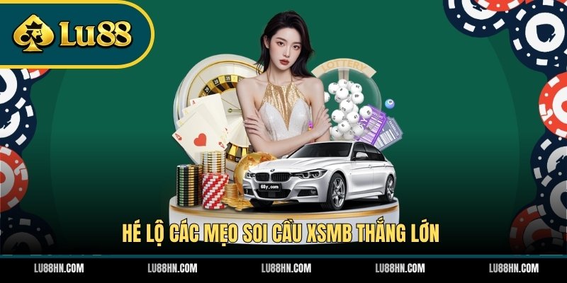 Hé lộ các mẹo soi cầu XSMB thắng lớn