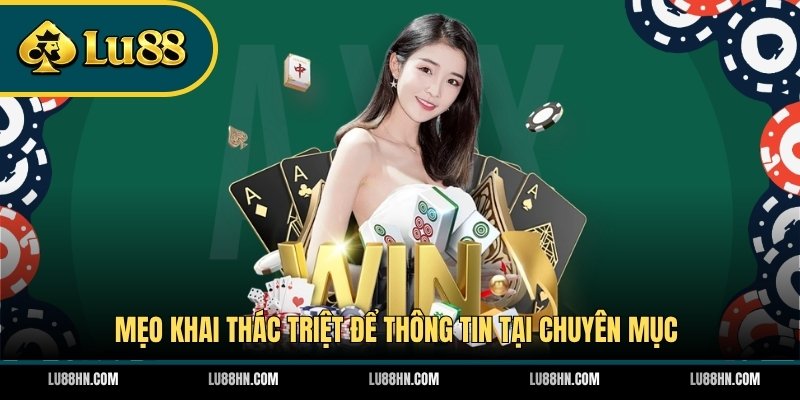 Mẹo khai thác triệt để thông tin tại chuyên mục 