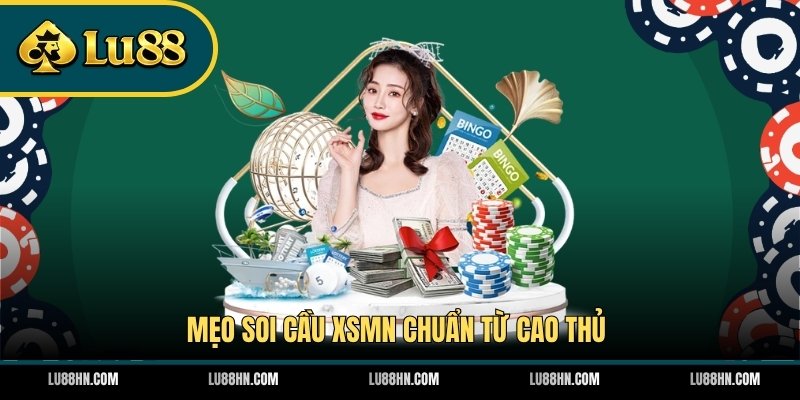 Mẹo soi cầu XSMN chuẩn từ cao thủ 