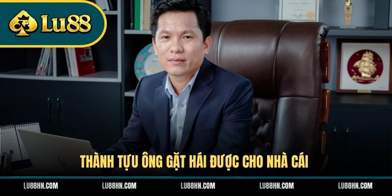 Thành tựu ông gặt hái được cho nhà cái
