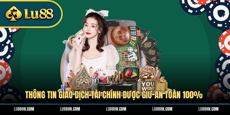 Thông tin giao dịch tài chính được giữ an toàn 100%