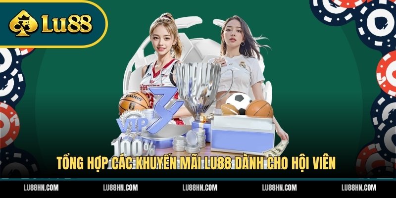 Tổng hợp các khuyến mãi LU88 dành cho hội viên